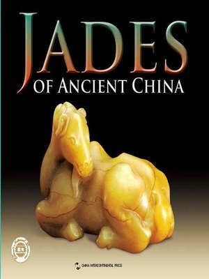 cover image of Jades of Ancient China (中国古玉器)